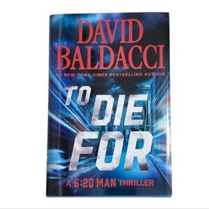 To Die For David Baldacci Hardcover 6:20 Man Thriller Mystery Crime 2024